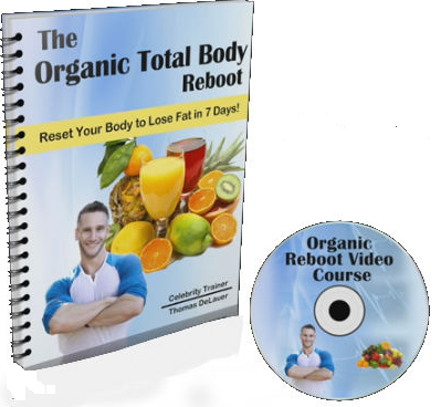 The Organic 7-Day Total Body Reset Reboot By Thomas DeLauer - eBook PDF Program