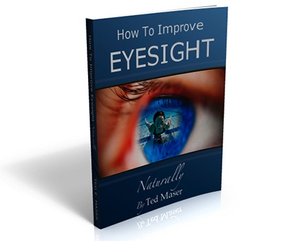 How To Improve Eyesight Naturally By Ted Maser - eBook PDF Program